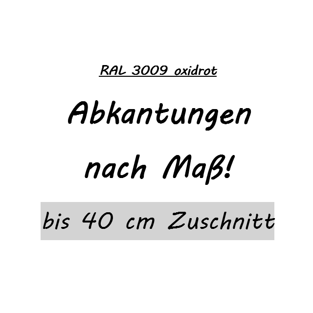 Sonderabkantung bis 40er Zuschnitt -  RAL 3009 oxidrot in 1,25m