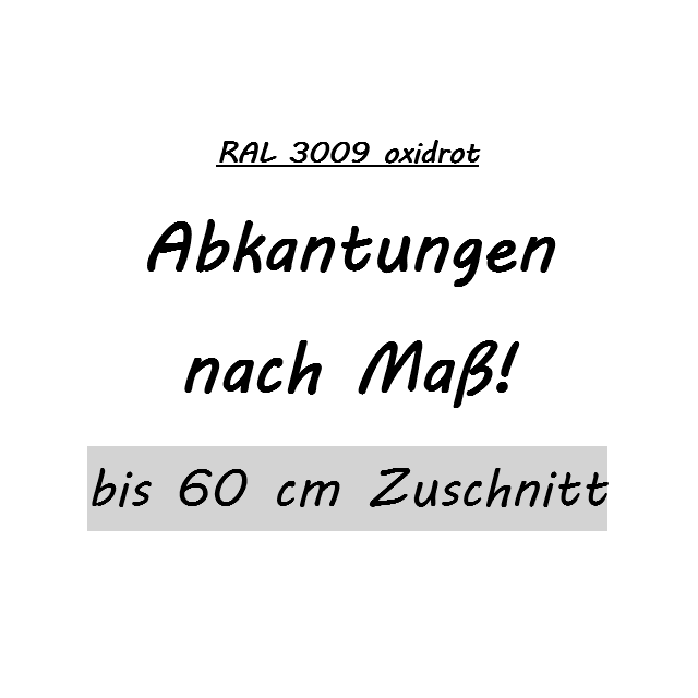 Sonderabkantung bis 60er Zuschnitt - RAL 3009 oxidrot in 2,00m